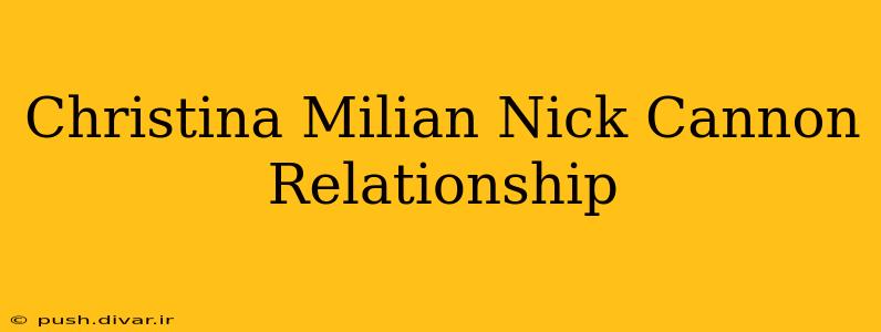 Christina Milian Nick Cannon Relationship