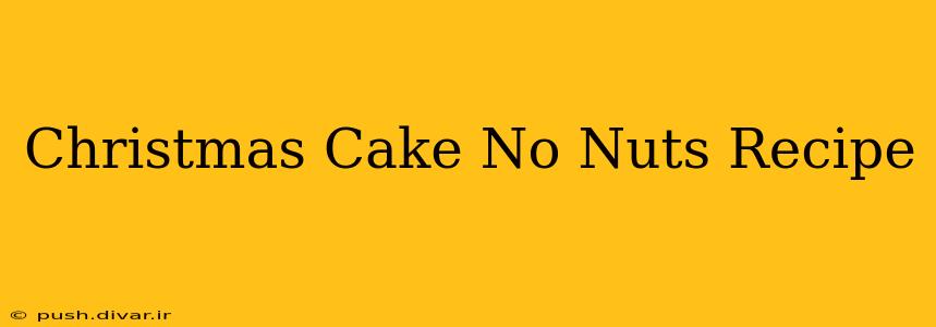 Christmas Cake No Nuts Recipe