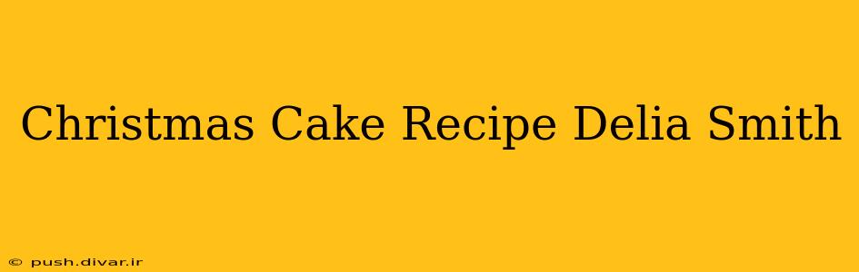 Christmas Cake Recipe Delia Smith