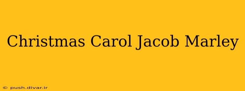 Christmas Carol Jacob Marley
