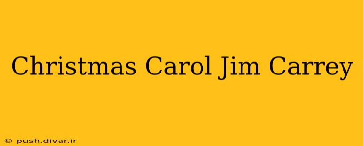 Christmas Carol Jim Carrey