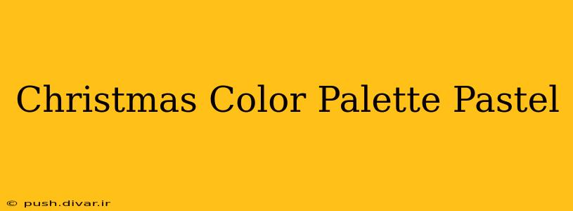 Christmas Color Palette Pastel
