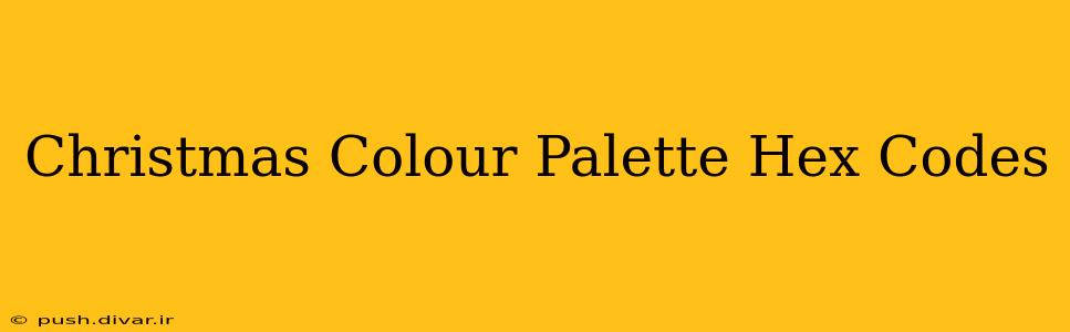 Christmas Colour Palette Hex Codes