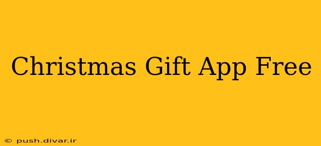 Christmas Gift App Free