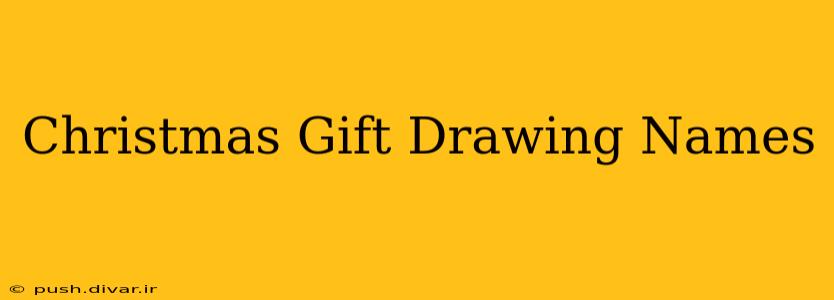 Christmas Gift Drawing Names