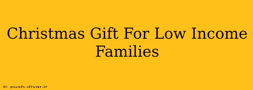 Christmas Gift For Low Income Families