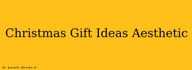 Christmas Gift Ideas Aesthetic