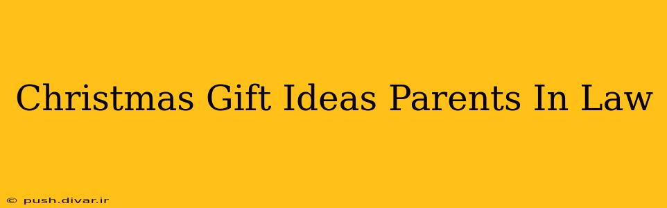 Christmas Gift Ideas Parents In Law