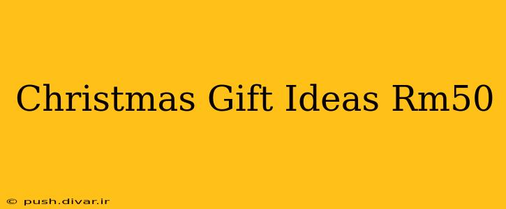 Christmas Gift Ideas Rm50