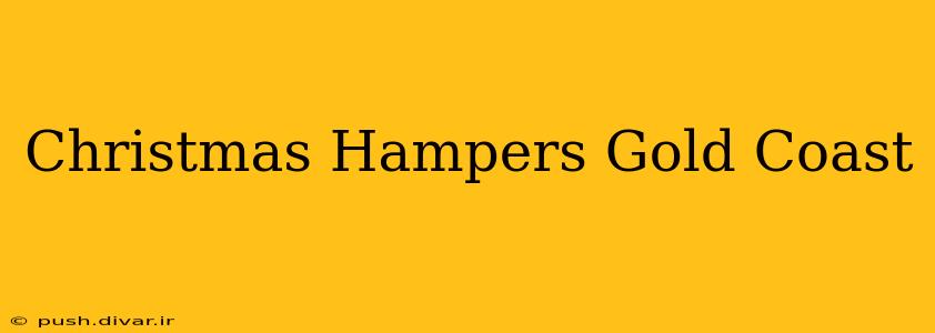 Christmas Hampers Gold Coast