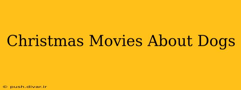 Christmas Movies About Dogs