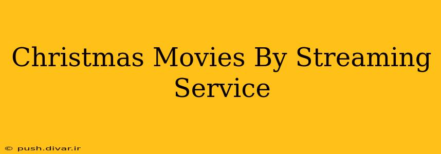 Christmas Movies By Streaming Service