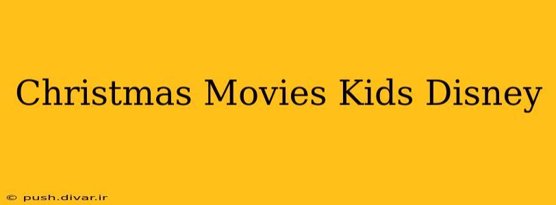Christmas Movies Kids Disney