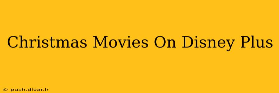 Christmas Movies On Disney Plus