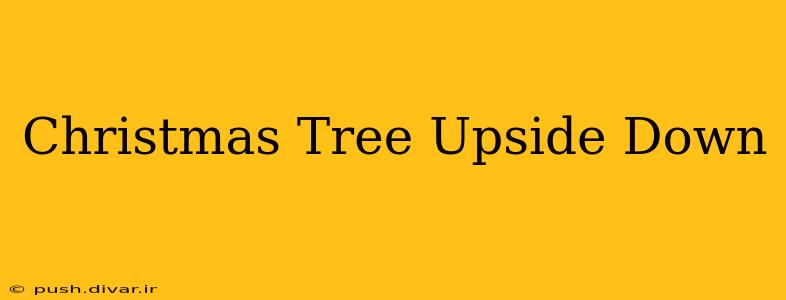 Christmas Tree Upside Down
