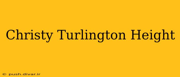 Christy Turlington Height