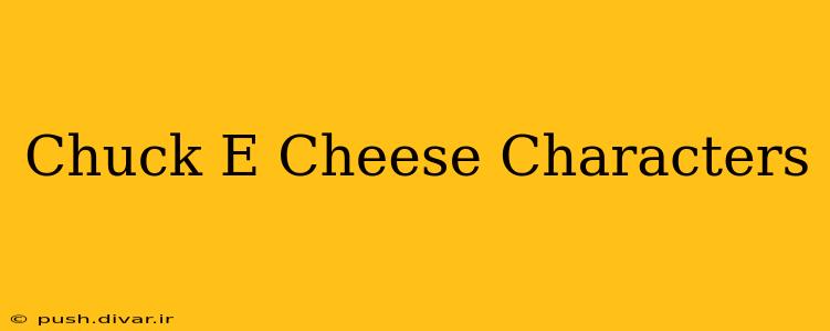 Chuck E Cheese Characters