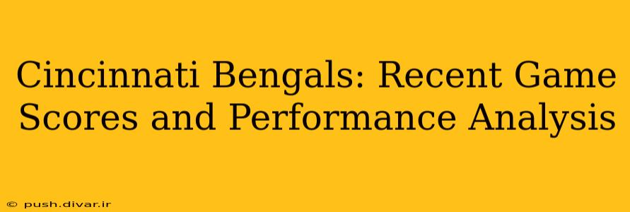 Cincinnati Bengals: Recent Game Scores and Performance Analysis