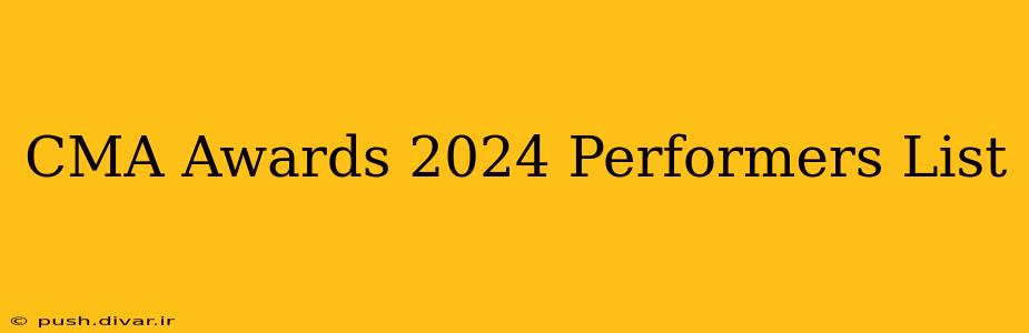 CMA Awards 2024 Performers List
