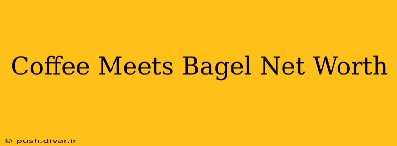 Coffee Meets Bagel Net Worth