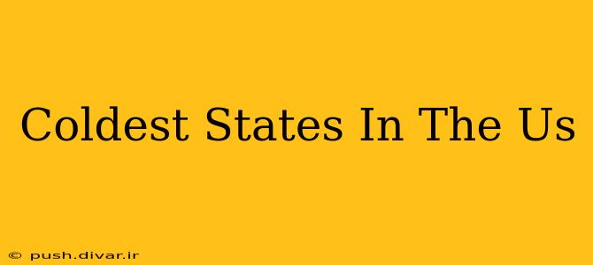 Coldest States In The Us