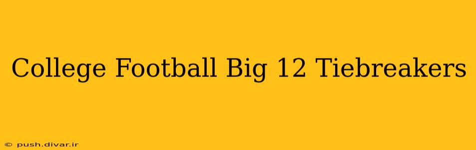 College Football Big 12 Tiebreakers