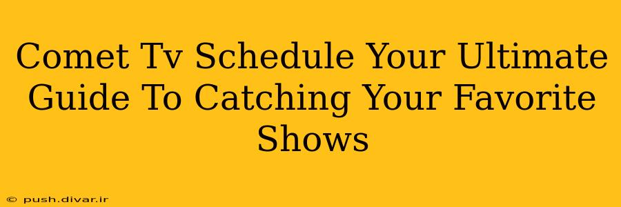 Comet Tv Schedule Your Ultimate Guide To Catching Your Favorite Shows
