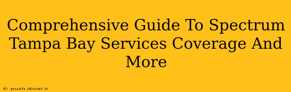 Comprehensive Guide To Spectrum Tampa Bay Services Coverage And More
