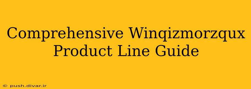 Comprehensive Winqizmorzqux Product Line Guide