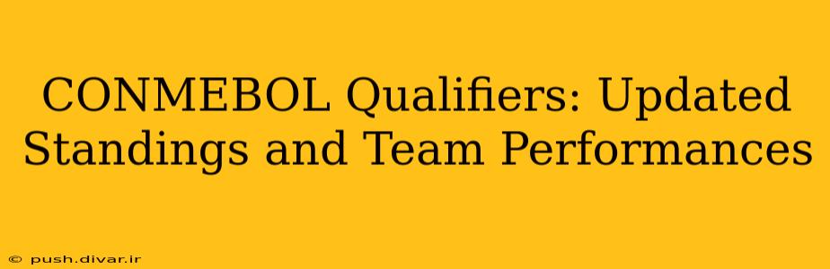 CONMEBOL Qualifiers: Updated Standings and Team Performances