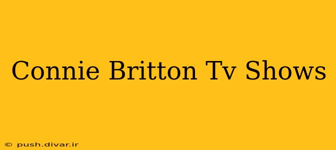 Connie Britton Tv Shows