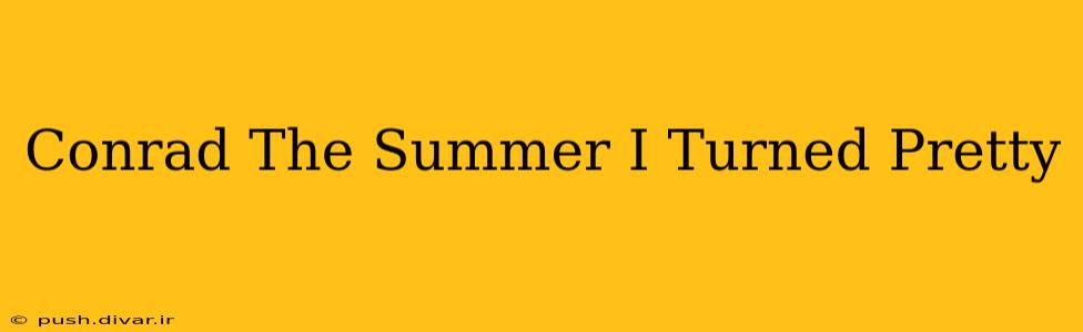 Conrad The Summer I Turned Pretty