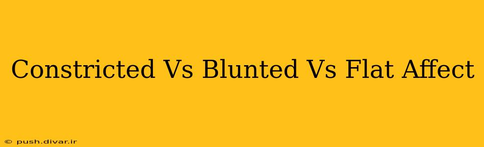 Constricted Vs Blunted Vs Flat Affect