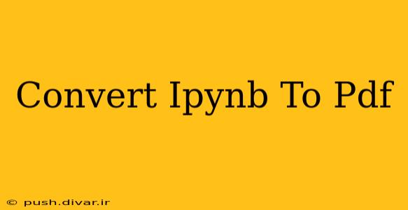 Convert Ipynb To Pdf