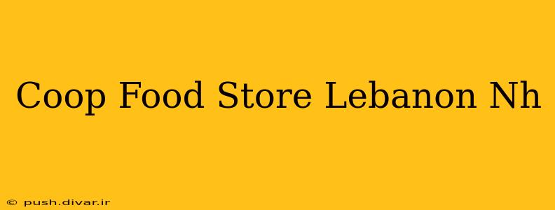 Coop Food Store Lebanon Nh