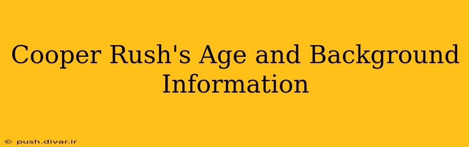 Cooper Rush's Age and Background Information