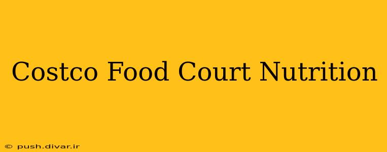 Costco Food Court Nutrition
