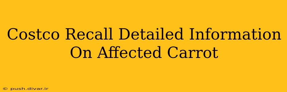 Costco Recall Detailed Information On Affected Carrot