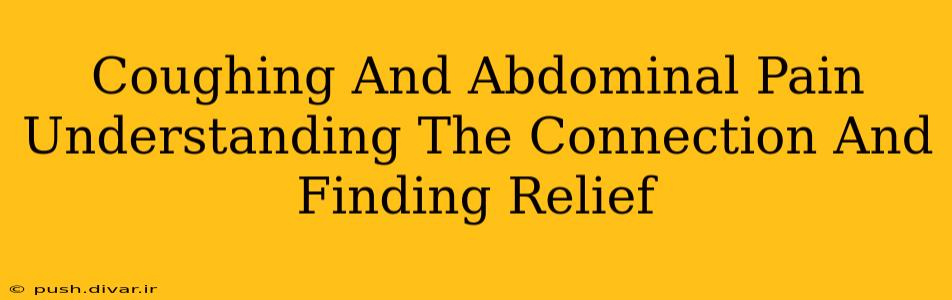 Coughing And Abdominal Pain Understanding The Connection And Finding Relief