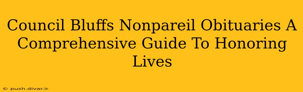 Council Bluffs Nonpareil Obituaries A Comprehensive Guide To Honoring Lives