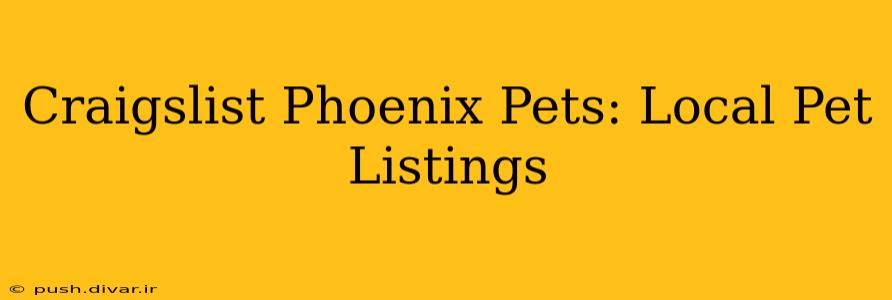 Craigslist Phoenix Pets: Local Pet Listings