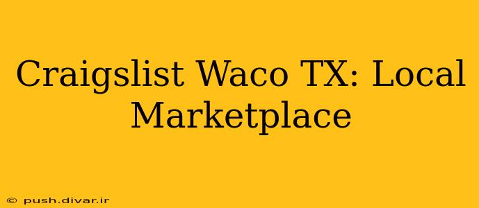 Craigslist Waco TX: Local Marketplace