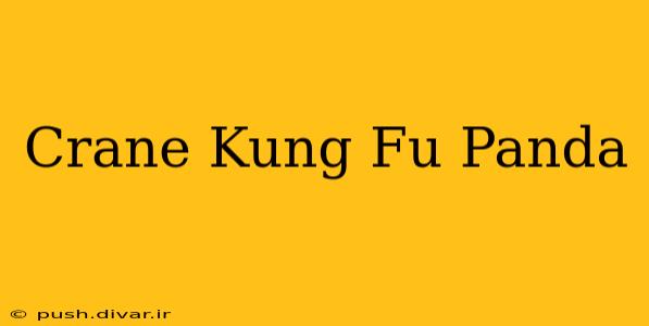 Crane Kung Fu Panda