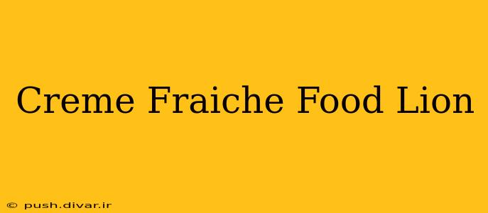 Creme Fraiche Food Lion