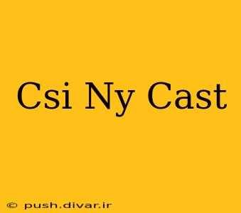 Csi Ny Cast
