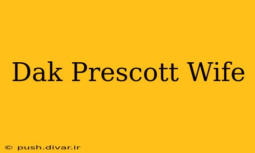 Dak Prescott Wife