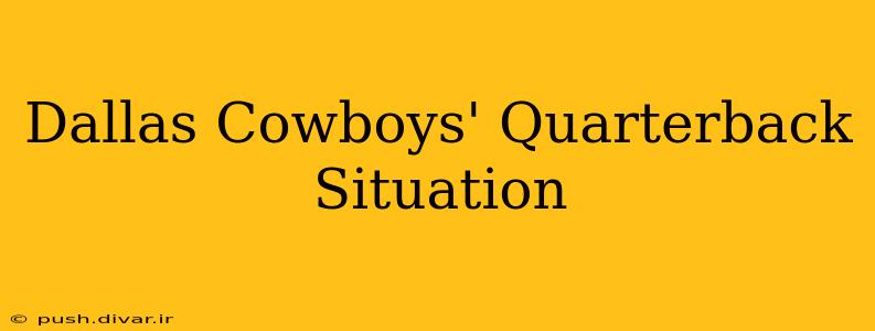 Dallas Cowboys' Quarterback Situation
