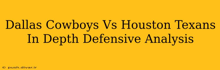 Dallas Cowboys Vs Houston Texans In Depth Defensive Analysis