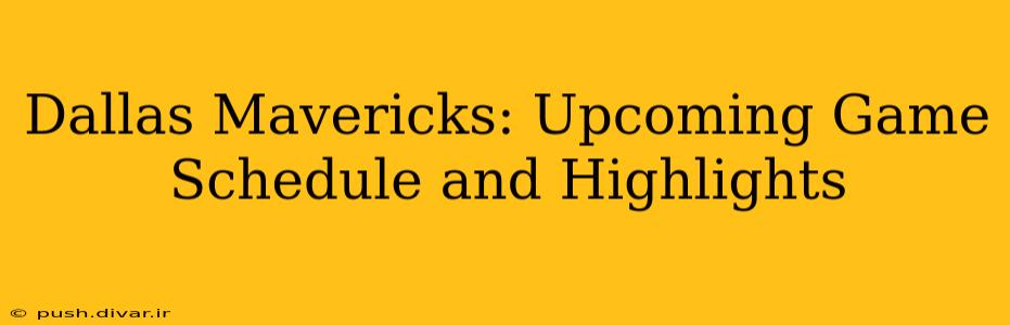 Dallas Mavericks: Upcoming Game Schedule and Highlights
