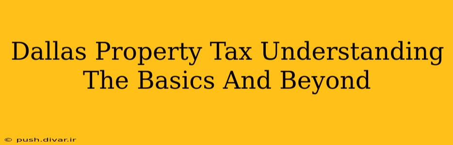 Dallas Property Tax Understanding The Basics And Beyond